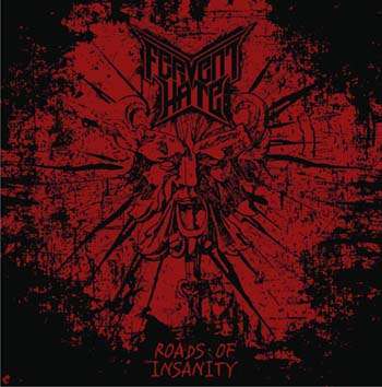 Fervent Hate “Roads Of Insanity”